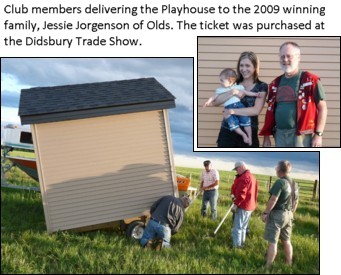 The playhouse was won by Jessie Jorgenson in 2009. The ticket was purchased at the Didsbury Trade Fair. Thank you to all whose who participated in this year's project.